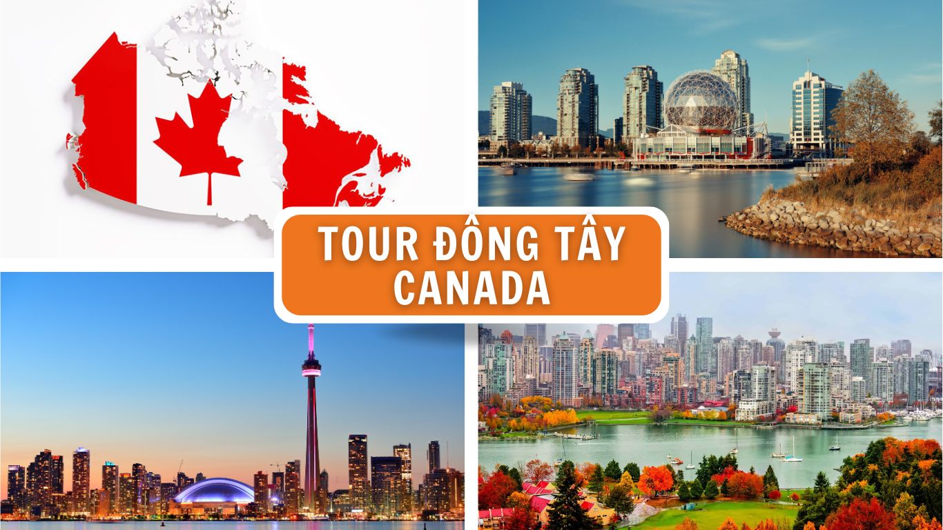 TOUR DU LỊCH TÂY - ĐÔNG CANADA 9N8D